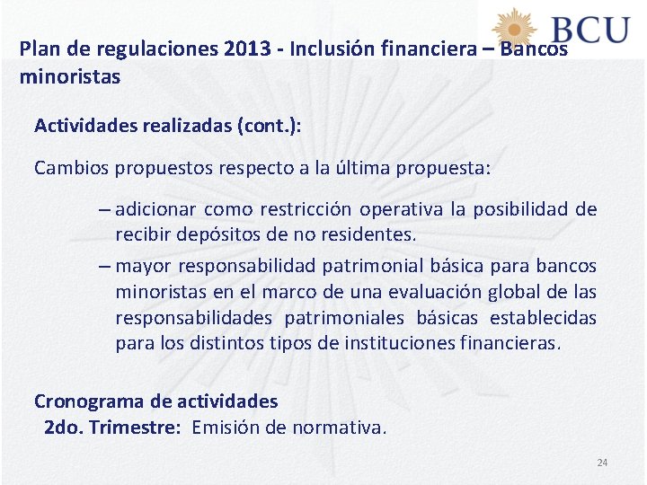 Plan de regulaciones 2013 - Inclusión financiera – Bancos minoristas Actividades realizadas (cont. ):