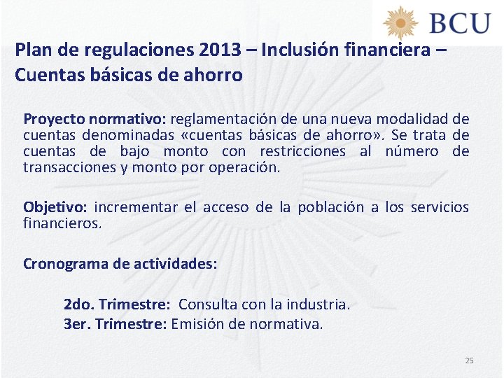 Plan de regulaciones 2013 – Inclusión financiera – Cuentas básicas de ahorro Proyecto normativo: