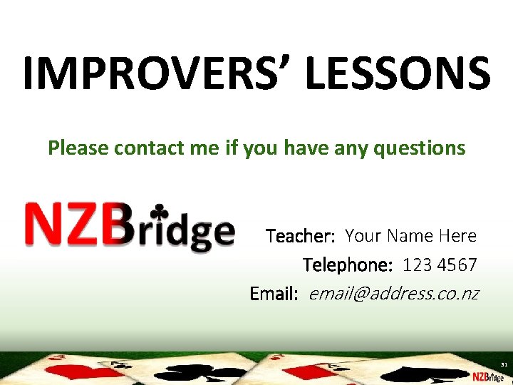 IMPROVERS’ LESSONS Please contact me if you have any questions Teacher: Your Name Here