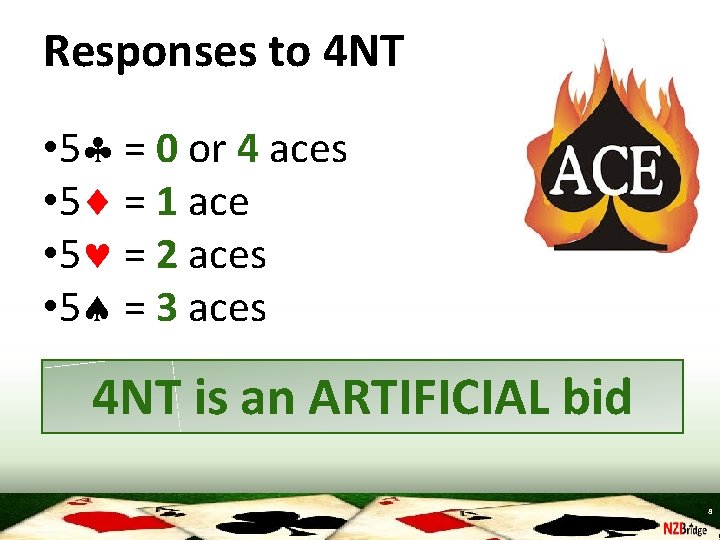 Responses to 4 NT • 5 = 0 or 4 aces • 5 =