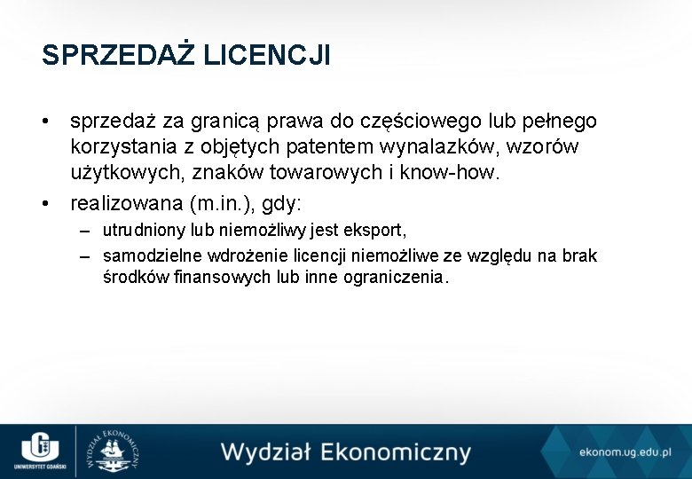 SPRZEDAŻ LICENCJI • sprzedaż za granicą prawa do częściowego lub pełnego korzystania z objętych