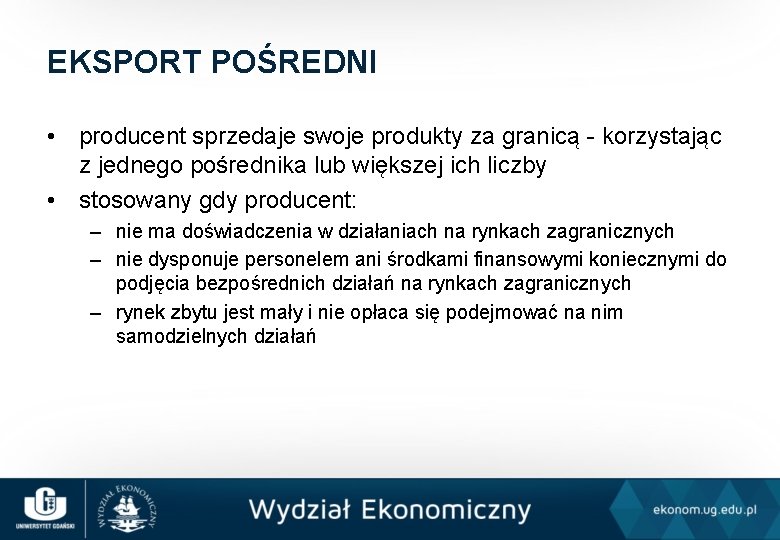 EKSPORT POŚREDNI • producent sprzedaje swoje produkty za granicą - korzystając z jednego pośrednika