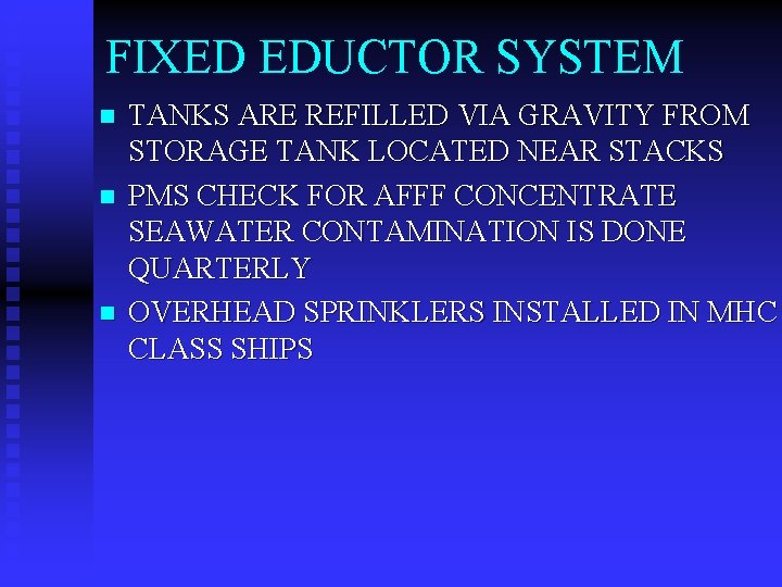 FIXED EDUCTOR SYSTEM n n n TANKS ARE REFILLED VIA GRAVITY FROM STORAGE TANK