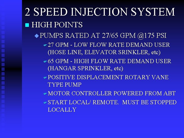 2 SPEED INJECTION SYSTEM n HIGH POINTS u PUMPS RATED AT 27/65 GPM @175