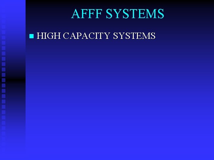AFFF SYSTEMS n HIGH CAPACITY SYSTEMS 