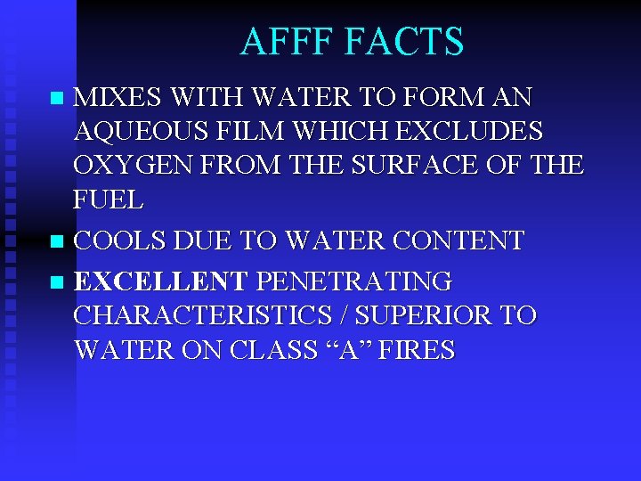 AFFF FACTS MIXES WITH WATER TO FORM AN AQUEOUS FILM WHICH EXCLUDES OXYGEN FROM