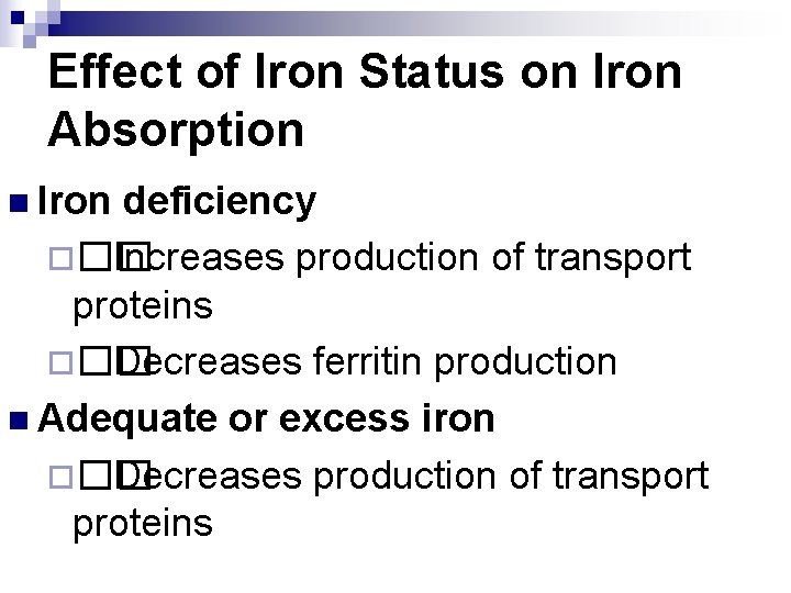 Effect of Iron Status on Iron Absorption n Iron deficiency ¨�� Increases production of