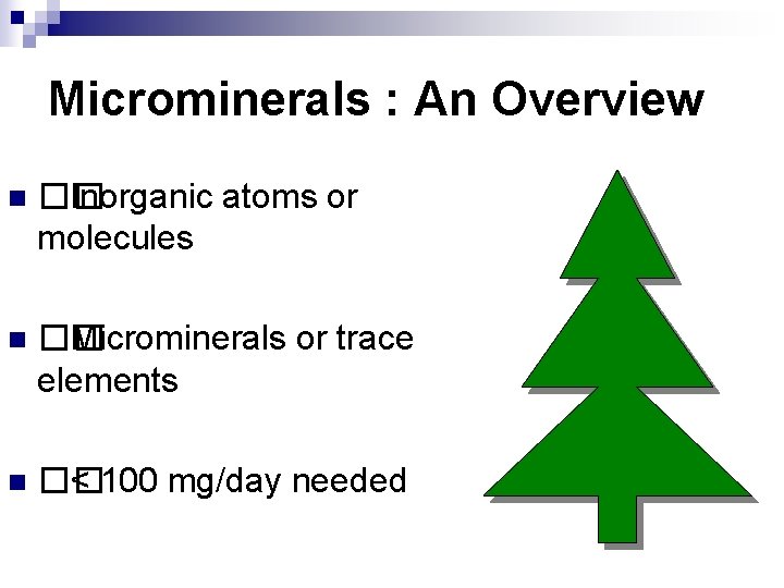 Microminerals : An Overview n �� Inorganic atoms or molecules n �� Microminerals or