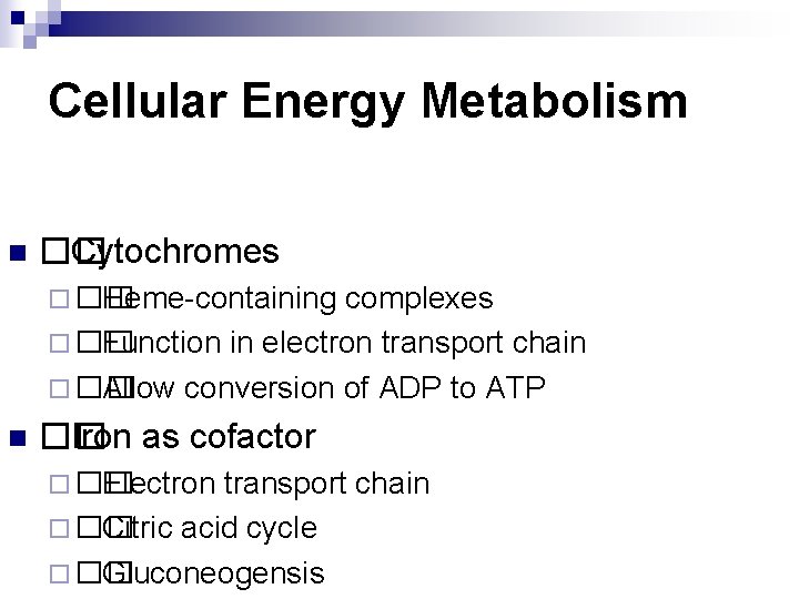 Cellular Energy Metabolism n �� Cytochromes ¨ �� Heme-containing complexes ¨ �� Function in