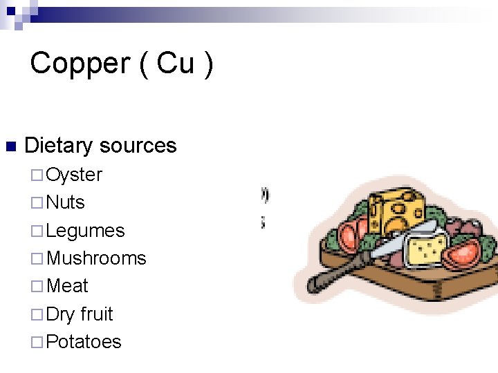 Copper ( Cu ) n Dietary sources ¨ Oyster ¨ Nuts ¨ Legumes ¨