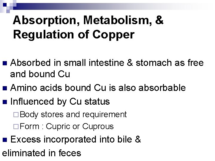 Absorption, Metabolism, & Regulation of Copper Absorbed in small intestine & stomach as free