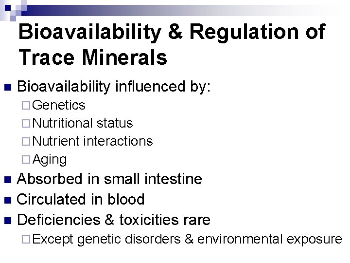 Bioavailability & Regulation of Trace Minerals n Bioavailability influenced by: ¨ Genetics ¨ Nutritional