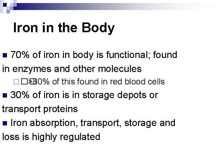 Iron in the Body 70% of iron in body is functional; found in enzymes