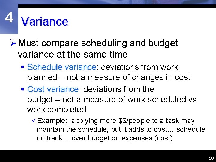 4 Variance Ø Must compare scheduling and budget variance at the same time §