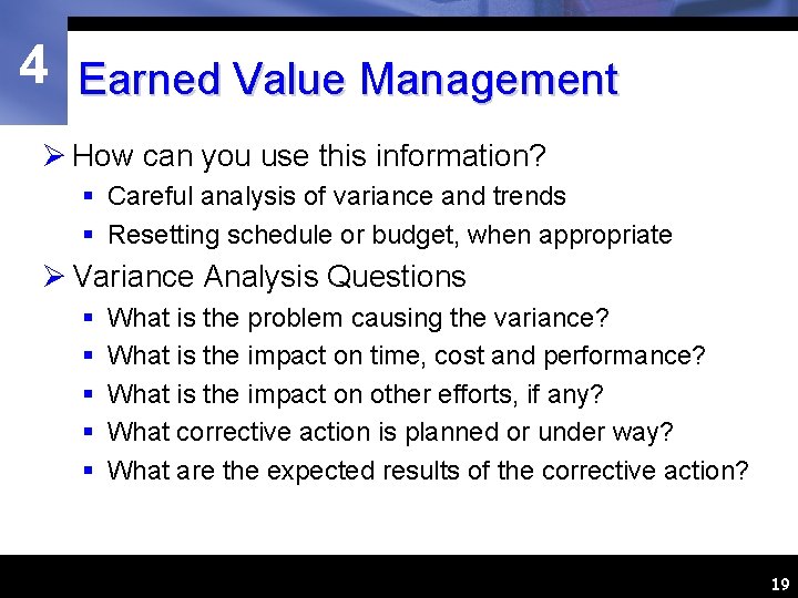 4 Earned Value Management Ø How can you use this information? § Careful analysis