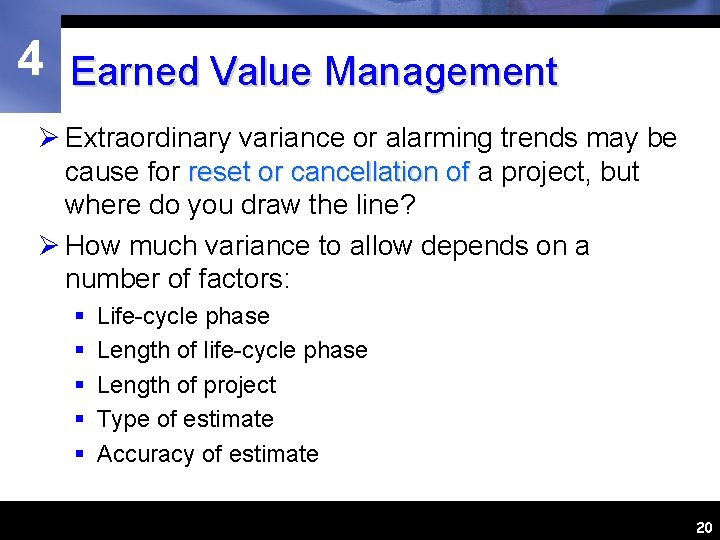 4 Earned Value Management Ø Extraordinary variance or alarming trends may be cause for