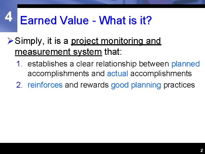 4 Earned Value - What is it? Ø Simply, it is a project monitoring