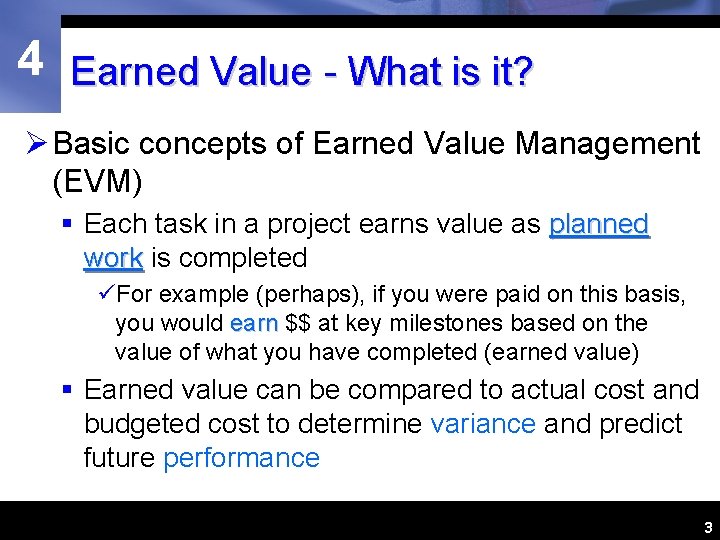 4 Earned Value - What is it? Ø Basic concepts of Earned Value Management