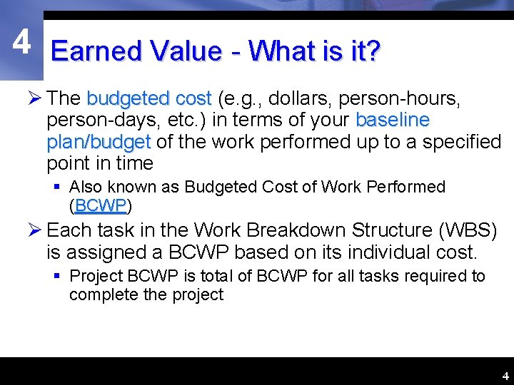 4 Earned Value - What is it? Ø The budgeted cost (e. g. ,