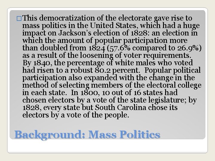 �This democratization of the electorate gave rise to mass politics in the United States,