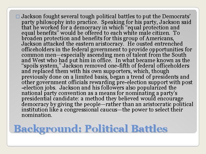 � Jackson fought several tough political battles to put the Democrats’ party philosophy into