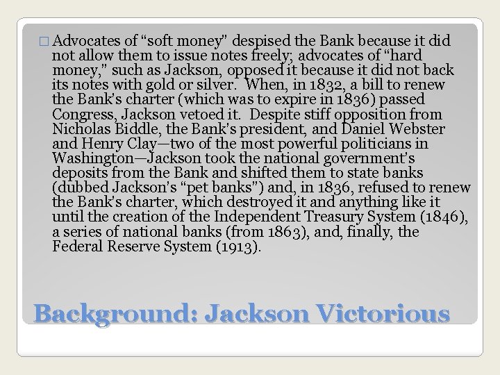 � Advocates of “soft money” despised the Bank because it did not allow them