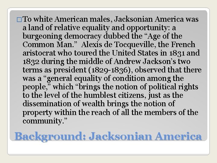 �To white American males, Jacksonian America was a land of relative equality and opportunity: