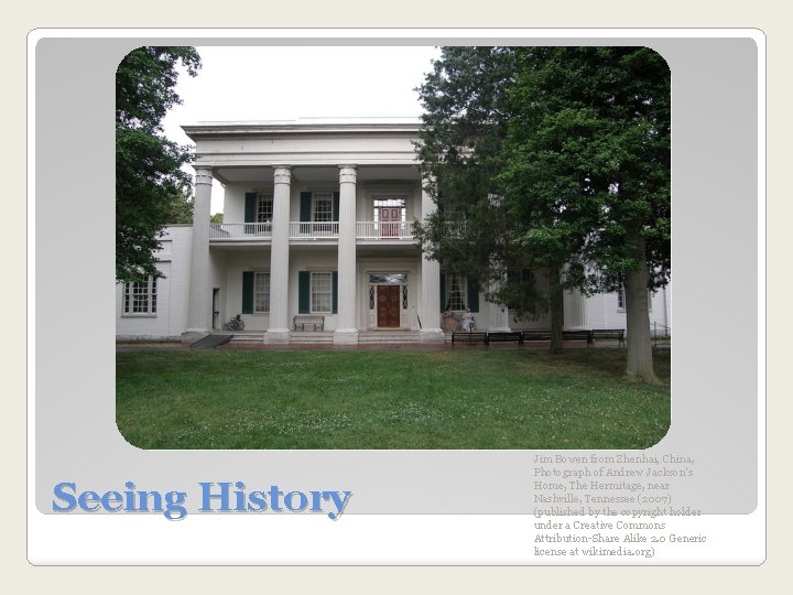 Seeing History Jim Bowen from Zhenhai, China, Photograph of Andrew Jackson's Home, The Hermitage,