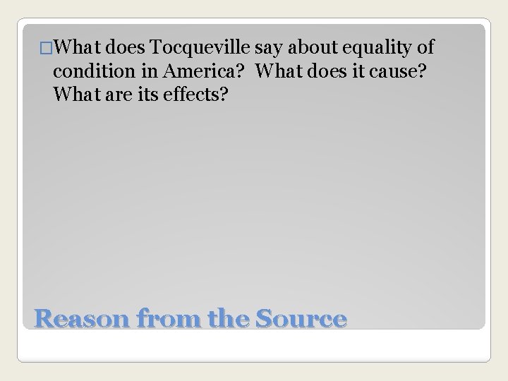 �What does Tocqueville say about equality of condition in America? What does it cause?