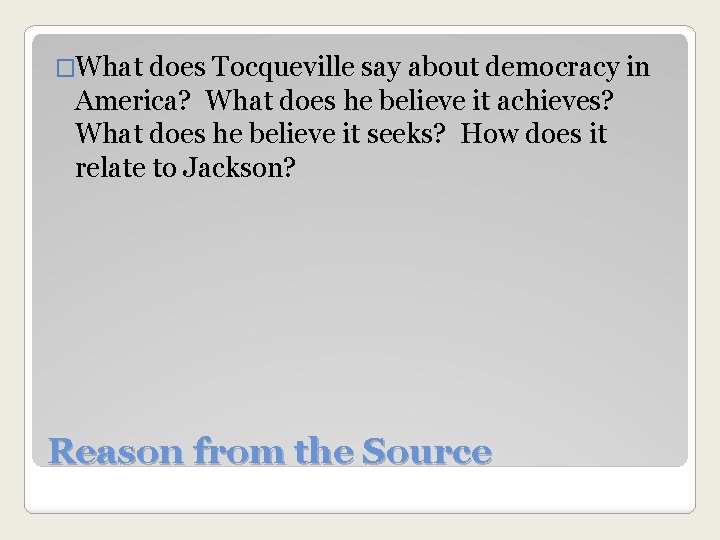 �What does Tocqueville say about democracy in America? What does he believe it achieves?