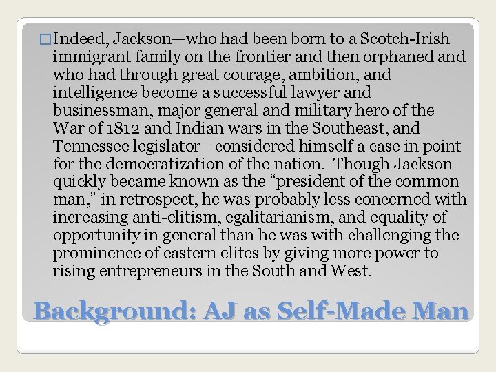 � Indeed, Jackson—who had been born to a Scotch-Irish immigrant family on the frontier