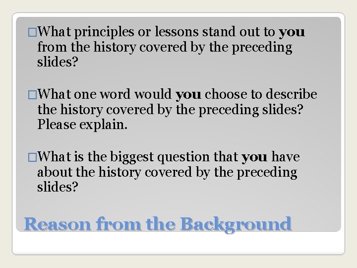 �What principles or lessons stand out to you from the history covered by the