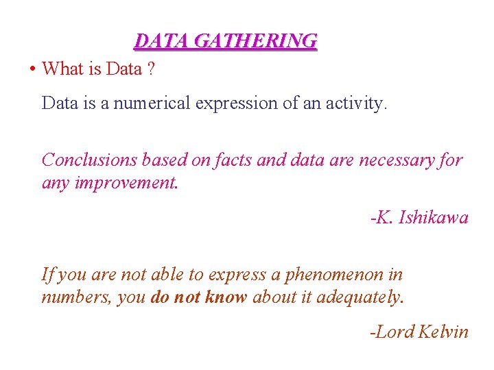 DATA GATHERING • What is Data ? Data is a numerical expression of an