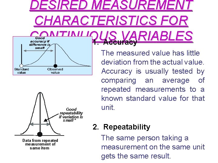 DESIRED MEASUREMENT CHARACTERISTICS FOR CONTINUOUS VARIABLES 1. Accuracy Good repeatability if variation is small