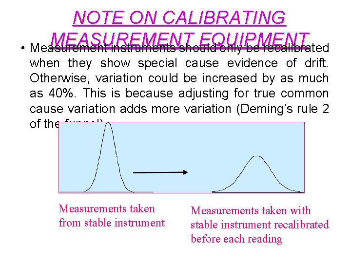 NOTE ON CALIBRATING MEASUREMENT EQUIPMENT • Measurement instruments should only be recalibrated when they