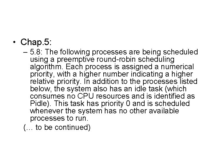  • Chap. 5: – 5. 8: The following processes are being scheduled using