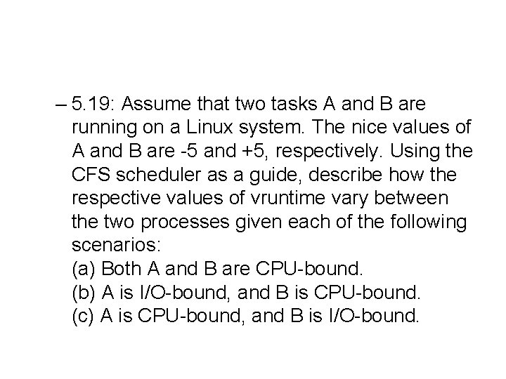 – 5. 19: Assume that two tasks A and B are running on a