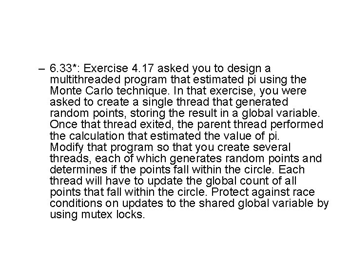 – 6. 33*: Exercise 4. 17 asked you to design a multithreaded program that