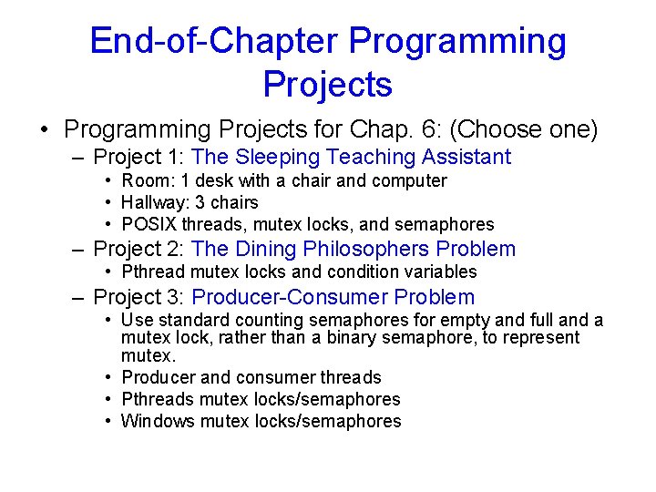 End-of-Chapter Programming Projects • Programming Projects for Chap. 6: (Choose one) – Project 1: