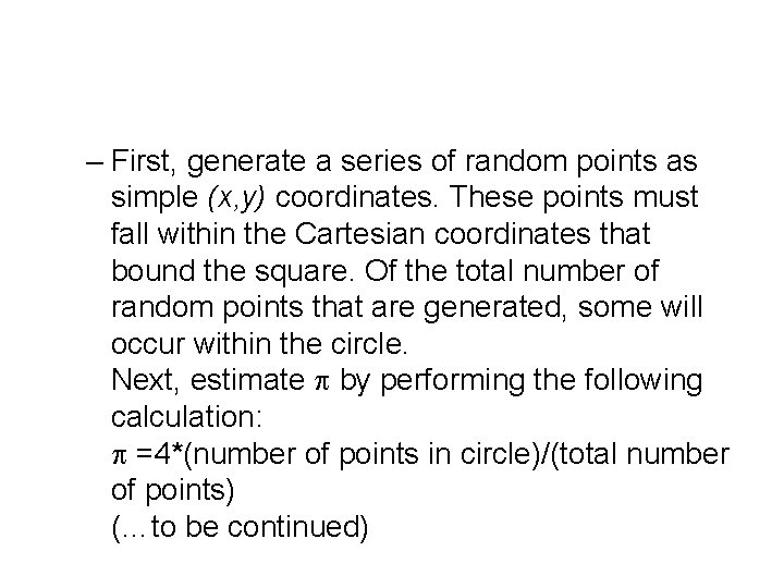 – First, generate a series of random points as simple (x, y) coordinates. These