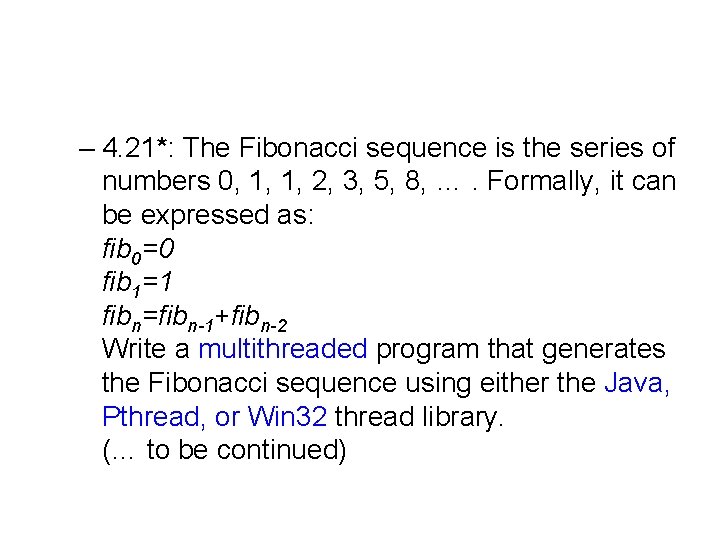 – 4. 21*: The Fibonacci sequence is the series of numbers 0, 1, 1,