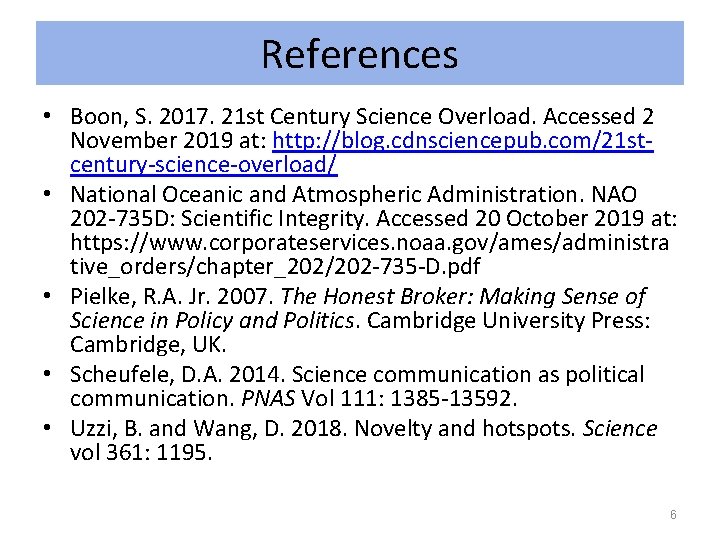 References • Boon, S. 2017. 21 st Century Science Overload. Accessed 2 November 2019