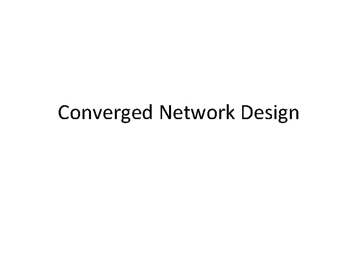 Converged Network Design 