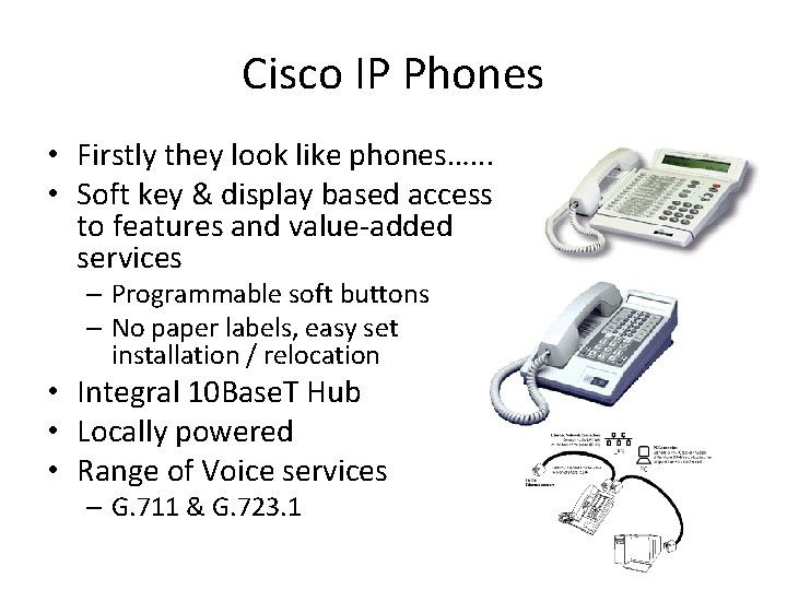 Cisco IP Phones • Firstly they look like phones…. . . • Soft key