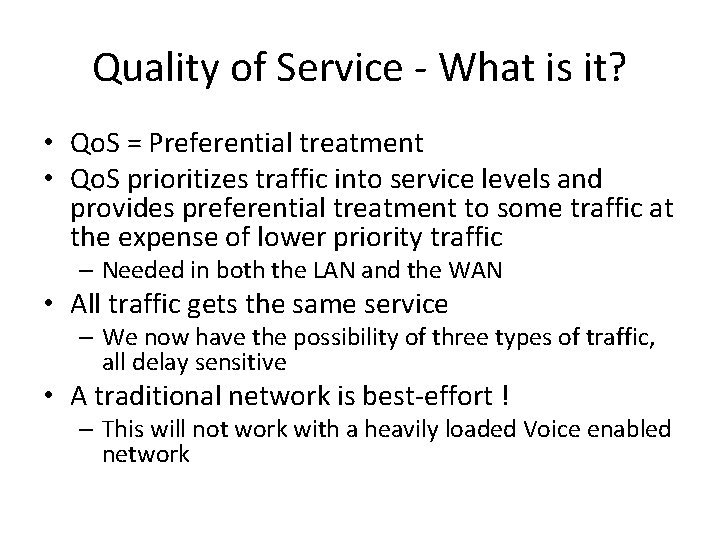 Quality of Service - What is it? • Qo. S = Preferential treatment •