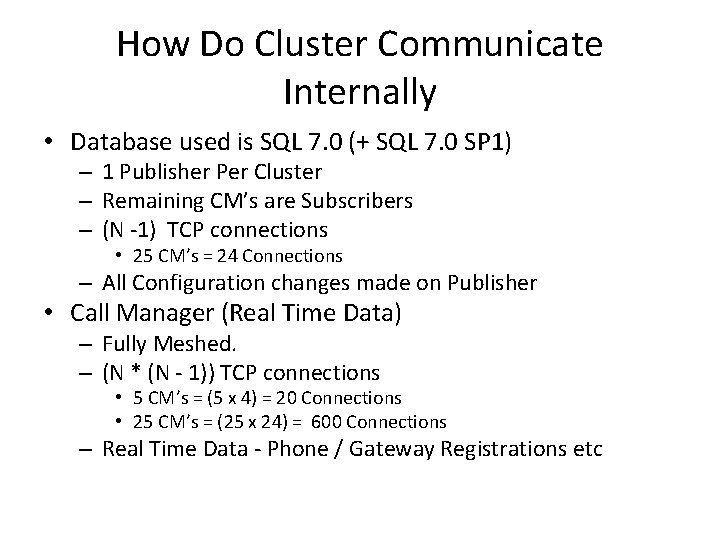 How Do Cluster Communicate Internally • Database used is SQL 7. 0 (+ SQL