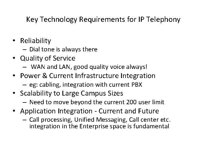Key Technology Requirements for IP Telephony • Reliability – Dial tone is always there