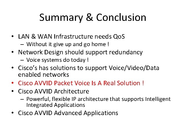 Summary & Conclusion • LAN & WAN Infrastructure needs Qo. S – Without it