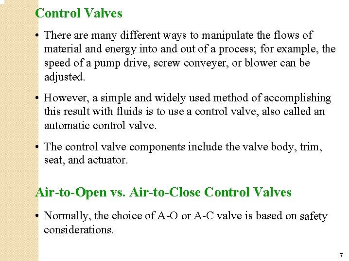 Control Valves • There are many different ways to manipulate the flows of material