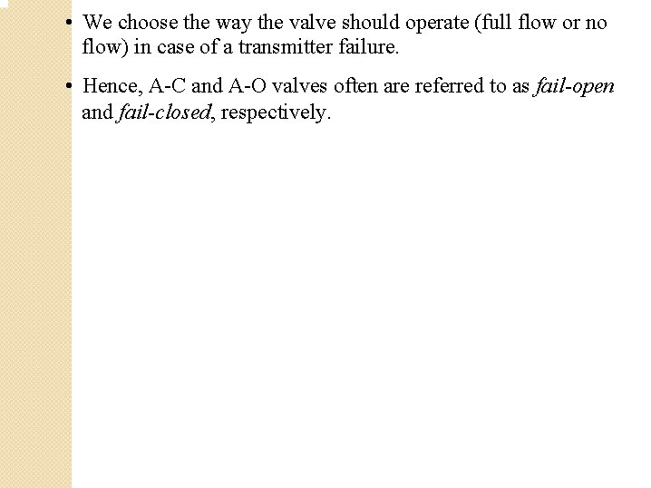 • We choose the way the valve should operate (full flow or no • We choose the way the valve should operate (full flow or no